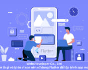 Tin tức 13 Websiteveloper Co., Ltd Flutter là gì và lý do vì sao nên sử dụng Flutter để lập trình app mobile?