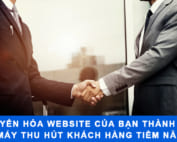 Chuyển hóa website của bạn thành một cổ máy thu hút khách hàng