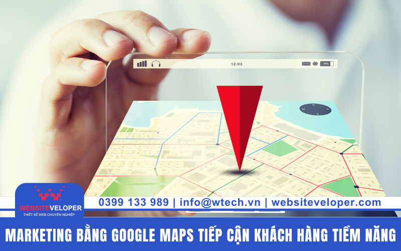 Làm Marketing bằng Google Maps tiếp cận khách hàng tiềm năng 7 Làm Marketing bằng Google Maps tiếp cận khách hàng tiềm năng