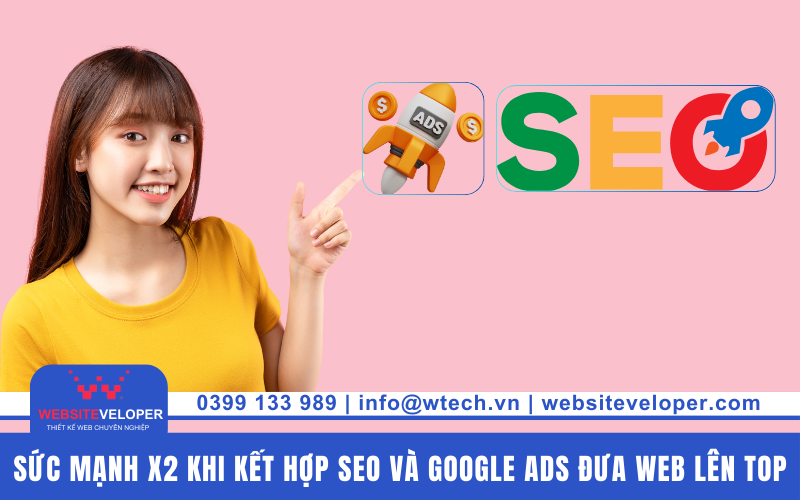 Sức mạnh x2 khi kết hợp SEO và Google Ads đưa website lên TOP